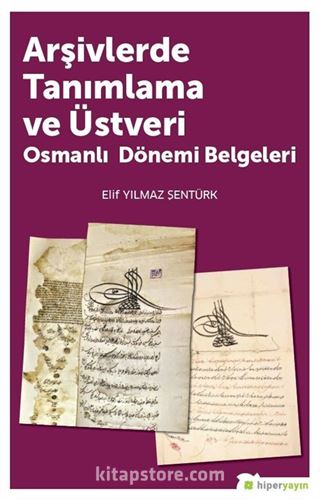 Arşivlerde Tanımlama ve Üstveri Osmanlı Dönemi Belgeleri