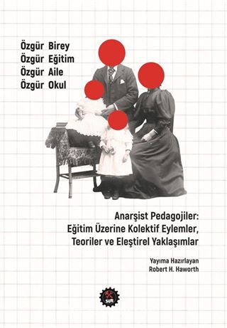 Anarşist Pedagojiler: Eğitim Üzerine Kolektif Eylemler, Teoriler ve Eleştirel Yaklaşımlar