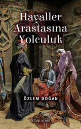 Hayaller Arastasına Yolculuk