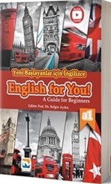 Yeni Başlayanlar için İngilizce English For YOU! - A Guide for Beginners (A1 Seviyesi) Okuma, Yazma, Dinleme, Konuşma Becerileri