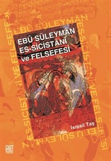 Ebu Süleyman Es-Sicistani ve Felsefesi