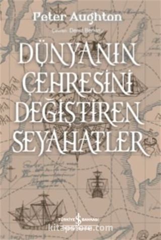 Dünyanın Çehresini Değiştiren Seyahatler