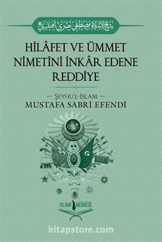 Hilafet ve Ümmet Nimetini İnkar Edene Reddiye