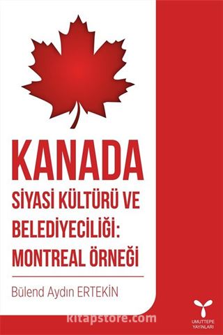 Kanada Siyasi Kültürü ve Belediyeciliği: Montreal Örneği