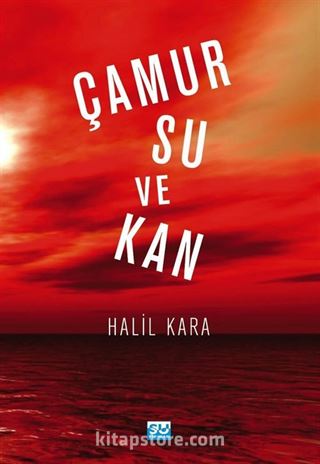 Çamur Su ve Kan