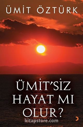 Ümit'siz Hayat mı Olur?