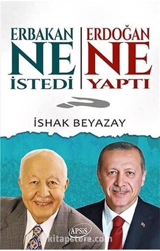 Erbakan Ne İstedi Erdoğan Ne yaptı?