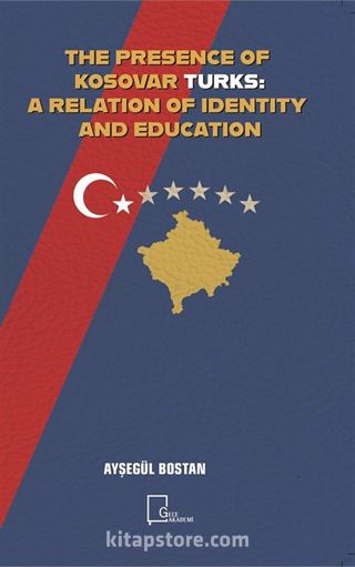 The Presence Of Kosovar Turks:A Relatıon Of Identıty And Educatıon