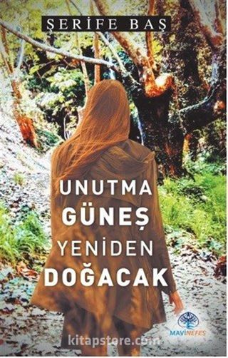 Unutma Güneş Yeniden Doğacak