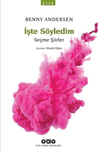 İşte Söyledim / Seçme Şiirler