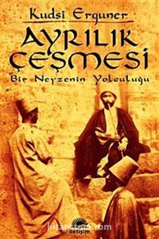 Ayrılık Çeşmesi / Bir Neyzenin Yolculuğu