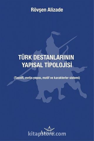 Türk Destanlarının Yapısal Tipolojisi