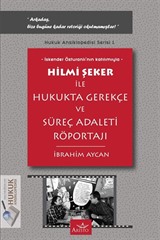 Hilmi Şeker ile Hukukta Gerekçe ve Süreç Adaleti Röportajı