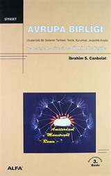 Avrupa Birliği Uluslarüstü Bir Sistemin Tarihsel, Teorik, Kurumsal, Jeopolitik Analizi ve Genişleme Sürecinde TÜRKİYE İle İlişkiler