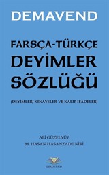 Farsça-Türkçe Deyimler Sözlüğü (Deyimler, Kinayeler ve Kalıp İfadeler)