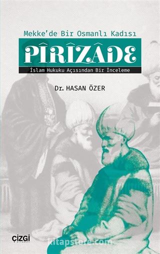 Mekke'de Bir Osmanlı Kadısı Pirizade