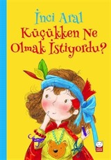 İnci Aral Küçükken Ne Olmak İstiyordu?