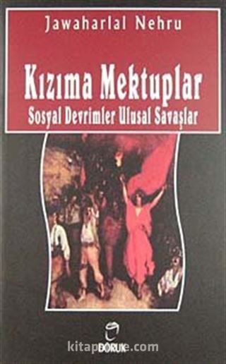 Kızıma Mektuplar Sosyal Devrimler Ulusal Savaşlar