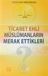 Ticaret Ehli Müslümanların Merak Ettikleri