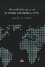 Güvenlik: Kargaşa Ve Belirsizlik Çağından Nereye?