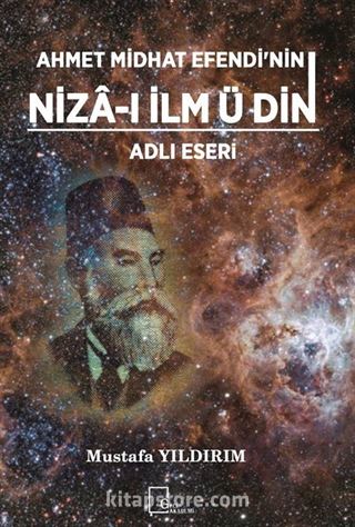 Ahmet Midhat Efendi'nin Niza-ı İlm Ü Din Adli Eseri