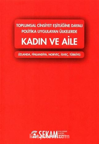 Toplumsal Cinsiyet Eşitliğine Dayalı Politika Uygulayan Ülkelerde Kadın ve Aile