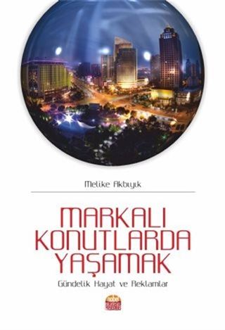 Markalı Konutlarda Yaşamak: Gündelik Hayat ve Reklamlar