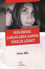 Neoliberal Zamanlarda Kadına Yönelik Şiddet