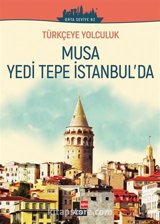 Türkçeye Yolculuk - Musa Yedi Tepe İstanbul'da (Orta Seviye B2)