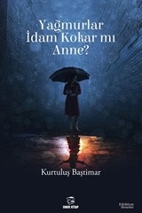 Yağmurlar İdam Kokar Mı Anne?