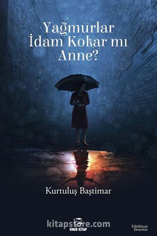 Yağmurlar İdam Kokar Mı Anne?