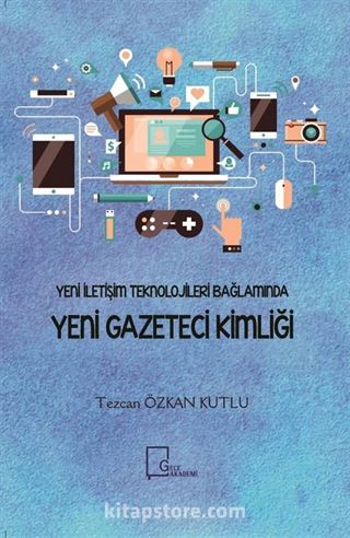 Yeni İletişim Teknolojileri Bağlamında Yeni Gazeteci Kimliği