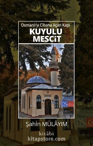 Osmanlı'yı Cihana Açan Kapı Kuyulu Mescit