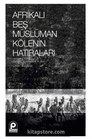 Afrikalı Beş Müslüman Kölenin Hatıraları