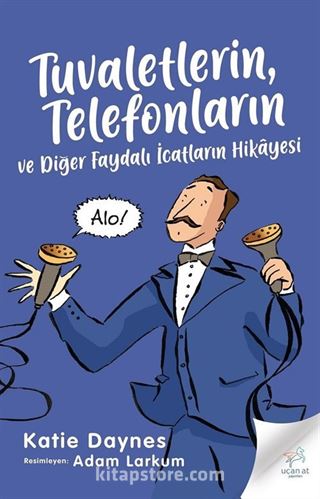 Tuvaletlerin, Telefonların ve Diğer Faydalı İcatların Hikayesi