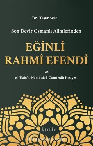 Son Devir Osmanlı Alimlerinden Eğinli Rahmi Efendi