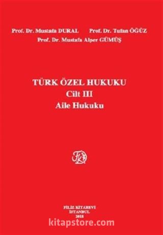 Filiz Türk Özel Hukuku Cilt III Aile Hukuku