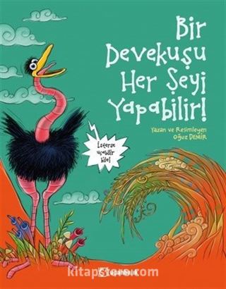 Bir Devekuşu Her Şeyi Yapabilir!