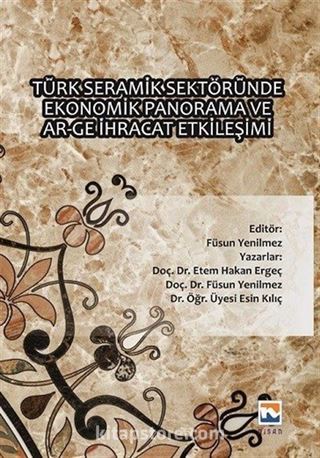 Türk Seramik Sektöründe Ekonomik Panorama Ve Ar-Ge İhracat Etkileşimi