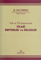 VUK ve TTK Kapsamında Ticari Defterler ve Belgeler / M. Vefa Toroslu