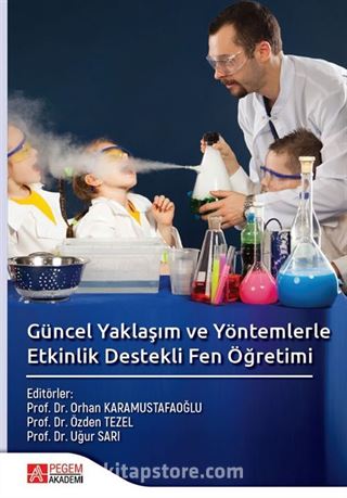 Güncel Yaklaşım ve Yöntemlerle Etkinlik Destekli Fen Öğretimi