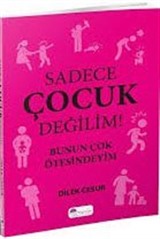 Sadece Çocuk Değilim!