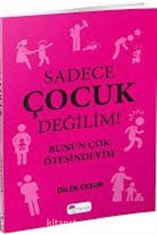 Sadece Çocuk Değilim!