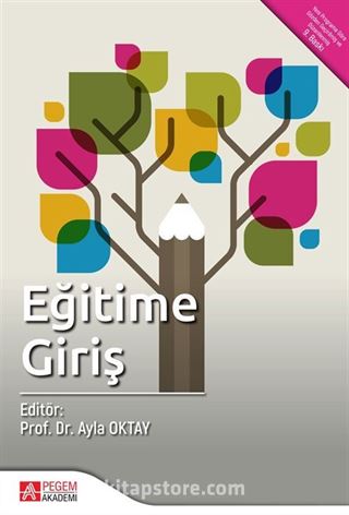 Eğitime Giriş (Editör:Prof. Dr. Ayla Oktay)