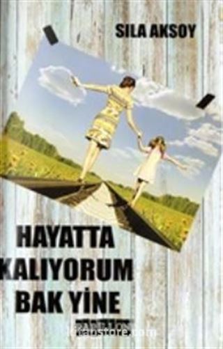 Hayatta Kalıyorum Bak Yine