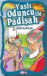 Yaşlı Oduncu İle Padişah