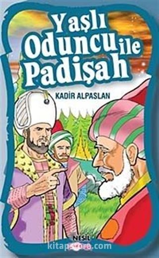 Yaşlı Oduncu İle Padişah