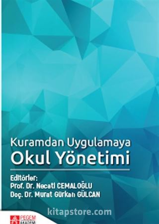 Kuramdan Uygulamaya Okul Yönetimi