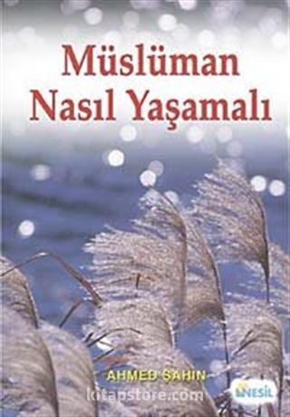 Müslüman Nasıl Yaşamalı?