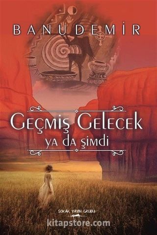 Geçmiş Gelecek Ya Da Şimdi